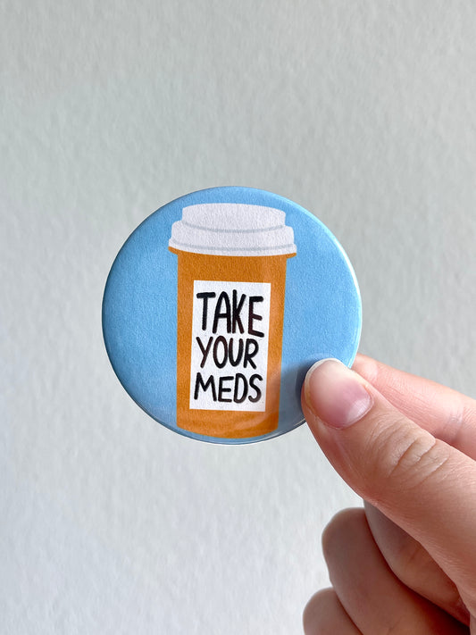 Take Your Meds Pin