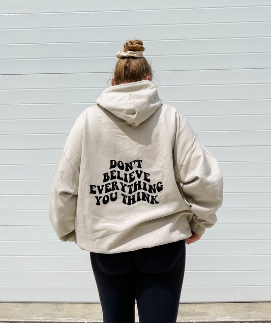 Don't Believe Everything You Think Hoodie
