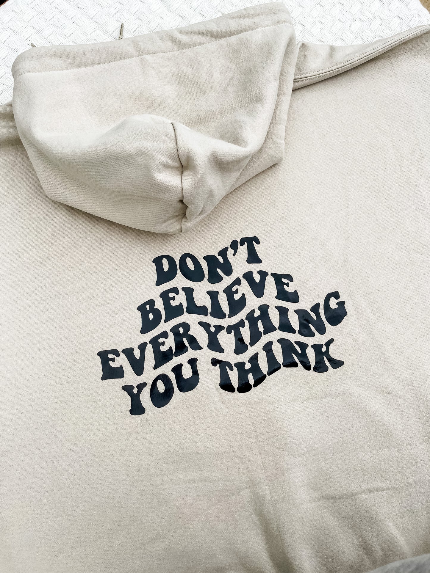 Don't Believe Everything You Think Hoodie